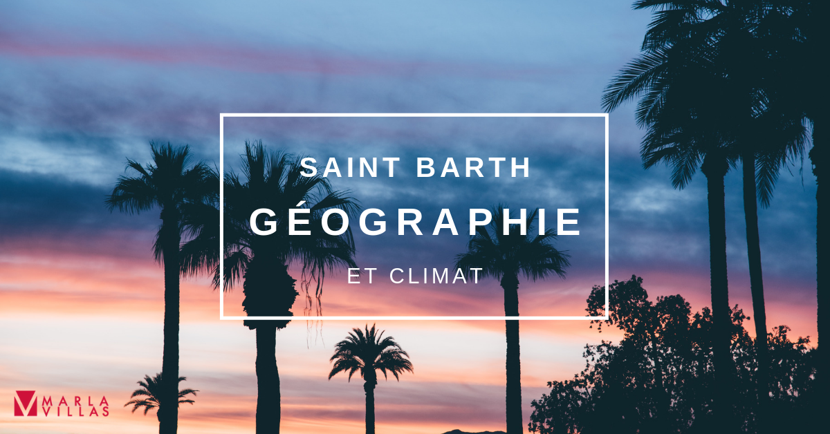 Saint Barth Géographie et Climat